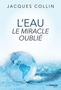 PDF téléchargement gratuit ebook L'eau le miracle oublié par Jacques Collin (French Edition) FB2 9782813220936