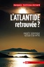 Jacques Collina-Girard - L'Atlantide retrouvée ? - Enquête scientifique autour d'un mythe.