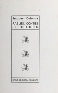 Jacques Colonna - Fables, contes et histoires.