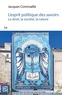 Jacques Commaille - L'esprit politique des savoirs - Le droit, la société, la nature : une mise en perspective.