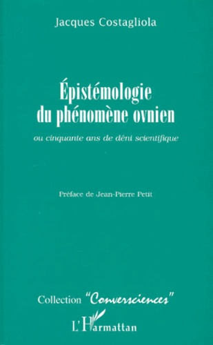 Jacques Costagliola - Épistémologie du phénomène ovnien ou Cinquante ans de déni scientifique.