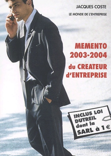 Jacques Coste - Mémento 2003-2004 du créateur d'entreprise.