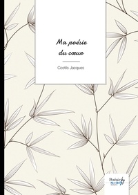 Jacques Costils - Ma poésie du coeur.