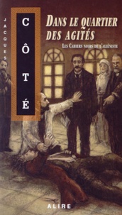 Jacques Côté - Les cahiers noirs de l'aliéniste Tome 1 : Dans le quartier des agités.