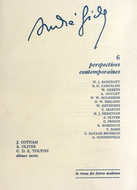 Jacques Cotnam et Andrew Oliver - André Gide - Tome 6, Perspectives contemporaines.