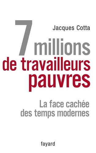 7 millions de travailleurs pauvres. La face cachée des temps modernes