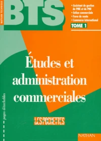 Etudes Et Administration Commerciales Bts Assistant De Gestion De Pme Et De Pmi Action Commerciale Force De Vente Commerce International. Tome 1
