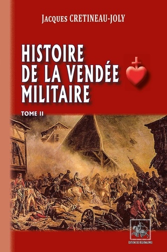 Histoire de la Vendée militaire. Tome 2