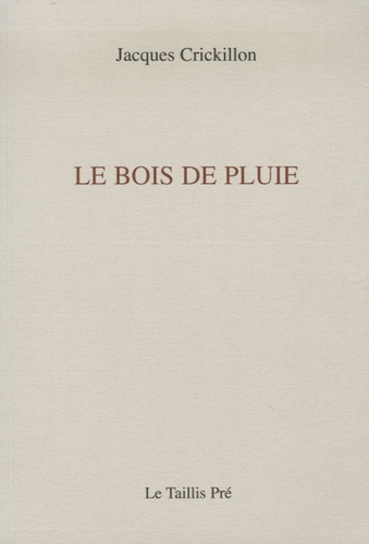 Jacques Crickillon - Le bois de pluie - Carnets de Kénalon, tome 1.