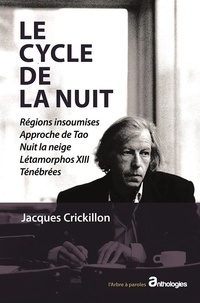 Jacques Crickillon - Le cycle de la nuit - Régions insoumises ; Approche de Tao ; Nuit la neige ; Létamorphos XIII ; Ténébrées.