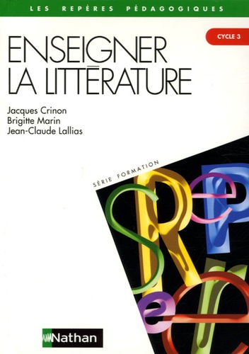 Jacques Crinon et Brigitte Marin - Enseigner la littérature au cycle 3.