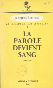 Le dialogue des aveugles (1). La parole devient sang