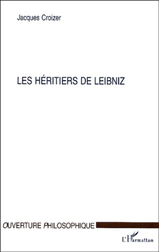 Jacques Croizer - Les héritiers de Leibniz.