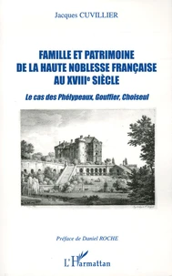 Famille et patrimoine de la haute noblesse française au XVIIIe siècle