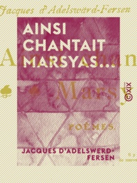 Jacques d' Adelswerd-Fersen - Ainsi chantait Marsyas... - Poèmes.