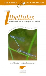 Jacques d' Aguilar et Jean-Louis Domanget - Guide des libellules d'Europe et d'Afrique du Nord - L'identification et la biologie de toutes les espèces....