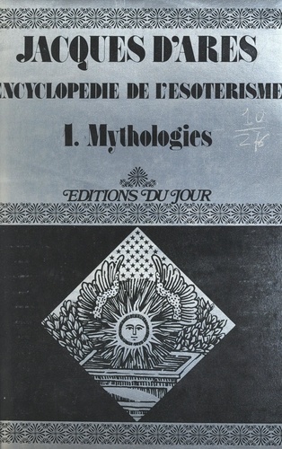 Encyclopédie de l'ésotérisme (1). Mythologies