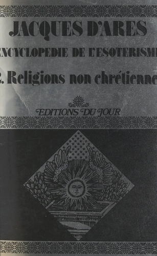 Encyclopédie de l'ésotérisme (2). Religions non chrétiennes