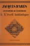 Jacques d'Arès - Encyclopédie de l'ésotérisme (5). L'éveil initiatique.