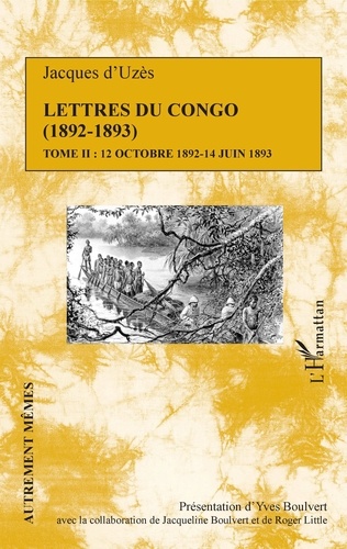 Lettres du Congo (1892-1893). Tome 2, 12 octobre 1892 - 14 juin 1893