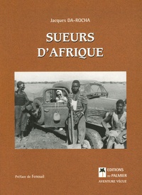 Jacques Da-Rocha - Sueurs d'Afrique - Aventure vécue.