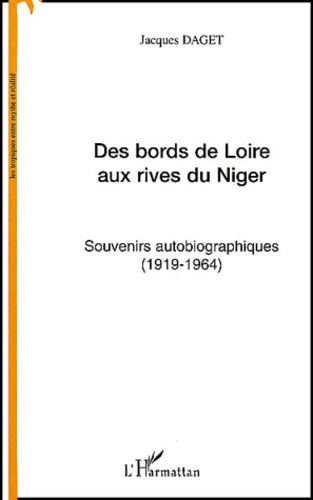 Des Bords De Loire Aux Rives Du Niger Souvenirs Autobiographiques 1919 1964 - 