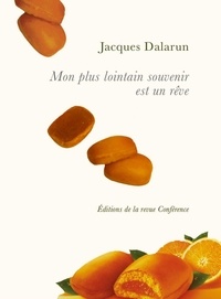 Jacques Dalarun - Mon plus lointain souvenir est un rêve.