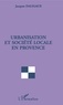 Jacques Daligaux - Urbanisation Et Societe Locale En Provence.