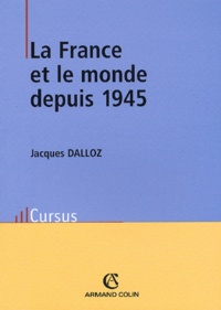 Jacques Dalloz - La France et le monde depuis 1945.