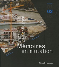 Jacques Damez et Lorette Nobécourt - Lyon, La Confluence - Mémoires en mutation, Cahier n° 2.
