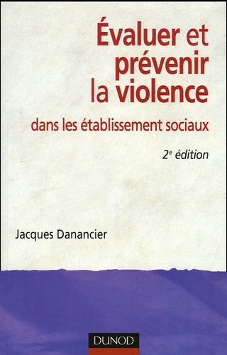 Jacques Danancier - Evaluer et prévenir la violence - Dans les établissements sociaux.