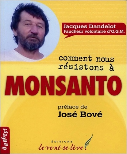 Jacques Dandelot - Comment nous résistons à Monsanto.