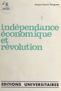 Jacques-Daniel Bongoma et Joseph Désiré Mobutu - Indépendance économique et révolution.