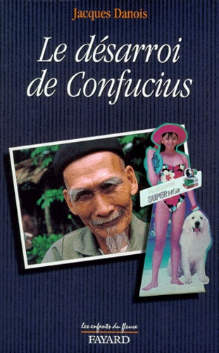 Jacques Danois - Le désarroi de Confucius.