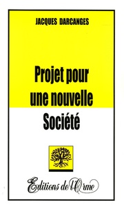 Jacques Darcanges - Projet pour une nouvelle société.