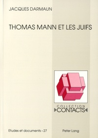 Jacques Darmaun - Thomas Mann et les juifs.