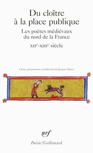 Du cloître à la place publique. Les poètes médiévaux du nord de la France (XIIe-XIIe siècle)