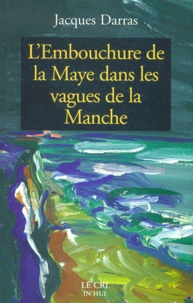 Jacques Darras - L'Embouchure De La Maye Dans Les Vagues De La Manche.
