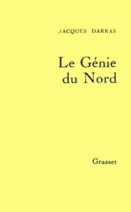 Jacques Darras - Le génie du Nord.