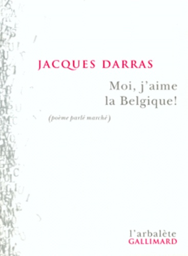 Jacques Darras - Moi, J'Aime La Belgique ! (Poeme Parle Marche).