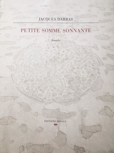 Jacques Darras - Petite somme sonnante - Soixante-et-onze sonnets.