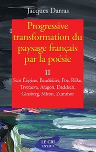Jacques Darras - Progressive transformation du paysage français par la poésie - Tome II - Divagations, réflexions, lectures.