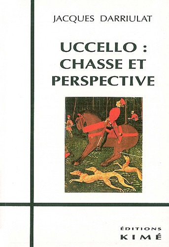 Jacques Darriulat - Uccello : Chasse Et Perspective.