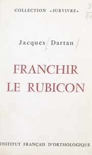 Jacques Dartan et  Centre international d'études - Franchir le Rubicon.