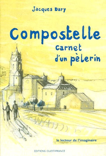 Jacques Dary - Compostelle. Carnet D'Un Pelerin.