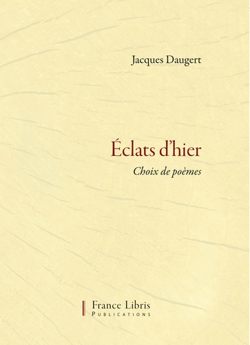 Jacques Daugert - Eclats d'hier Tome 3 : Choix.