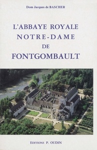 Jacques de Bascher - L'abbaye royale Notre-Dame de Fontgombault.