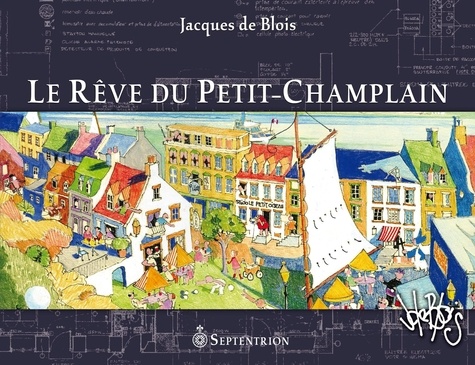 Jacques de Blois - Le rêve du Petit-Champlain.