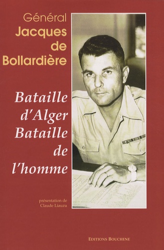 Jacques de Bollardière - Bataille d'Alger, bataille de l'homme.