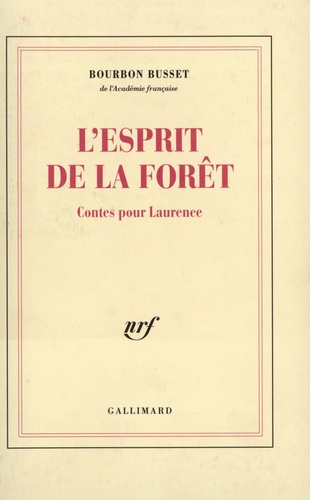 Jacques de Bourbon Busset - L'Esprit De La Foret. Contes Pour Laurence.